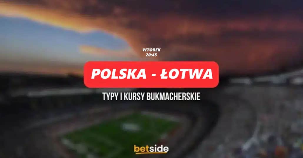 Polska Łotwa Typy kursy zapowiedź składy 21 11