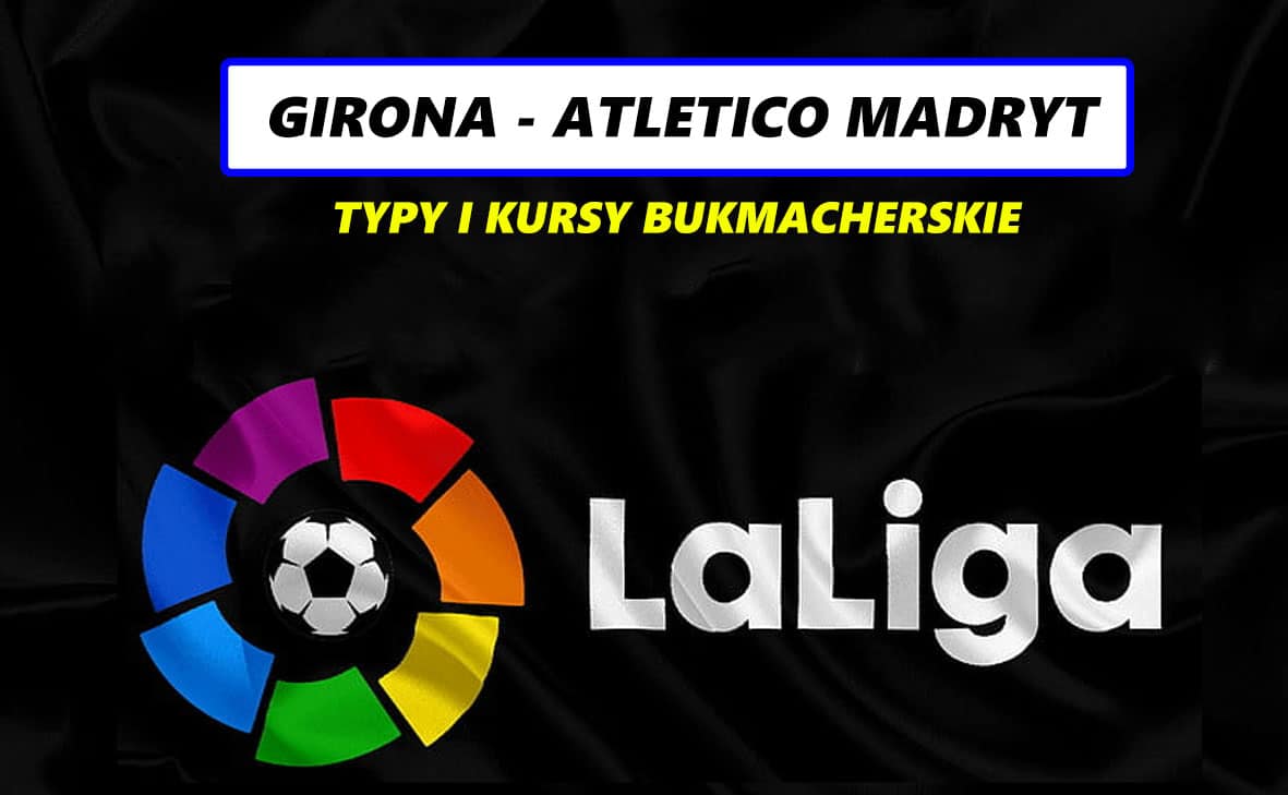 Girona Atletico Madryt Typy kursy zapowiedź 03 01