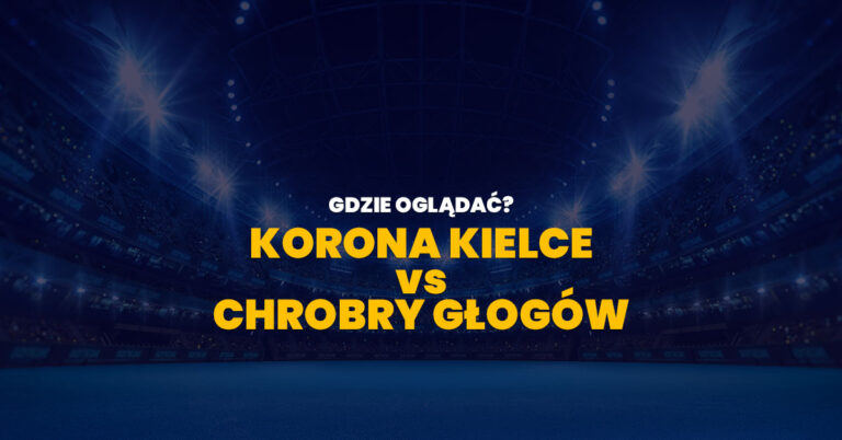 Korona Kielce – Chrobry Głogów: transmisja na żywo, gdzie oglądać, stream online