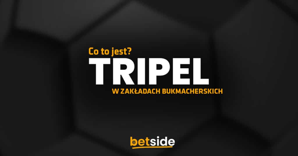 Czym jest tripel w zakładach bukmacherskich?