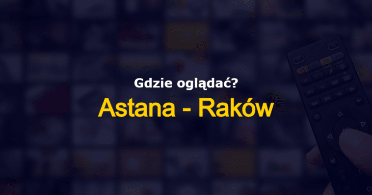 transmisje astana rakow