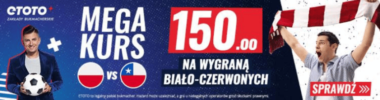 Kurs 150.00 na Polska – Chile w promocji Etoto