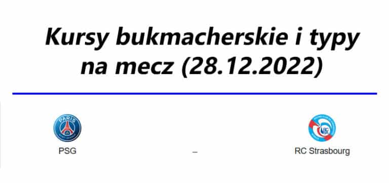 PSG – Strasbourg kursy bukmacherskie, typy na mecz (28.12.2022)