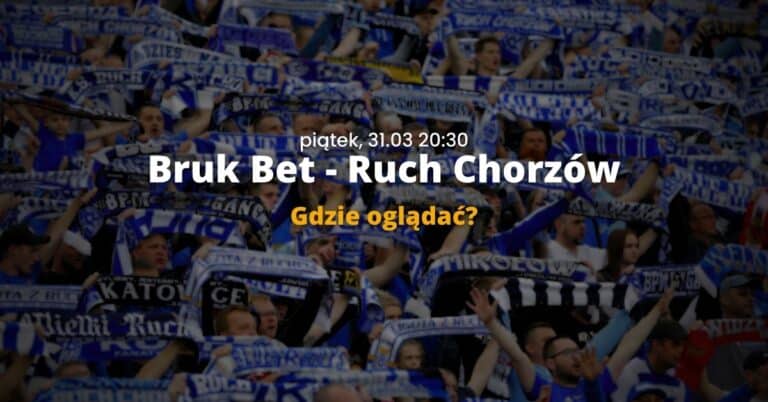 Bruk-Bet Termalica – Ruch Chorzów: gdzie oglądać? Transmisja na żywo i online (mecz 31.03.2023)