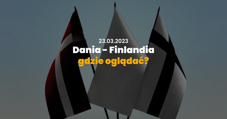 Dania Finlandia gdzie ogladac