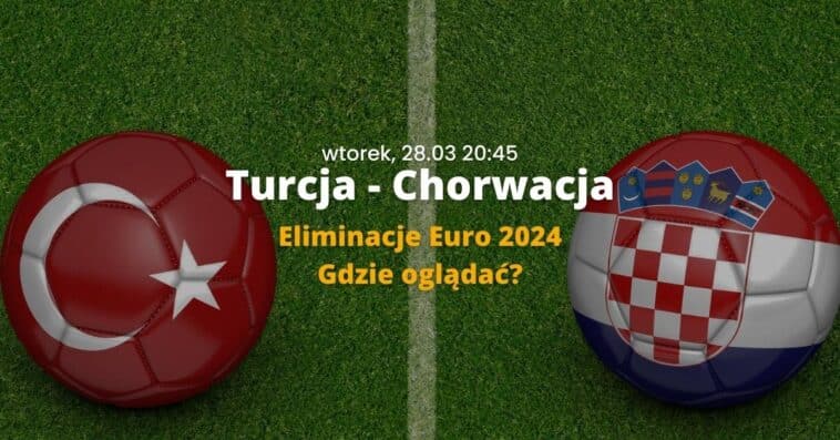 Turcja Chorwacja gdzie ogladac