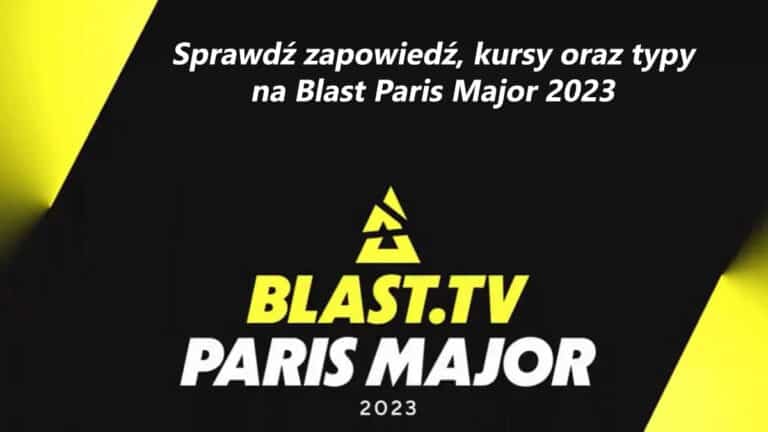 BLAST.tv Paris Major 2023 zapowiedź, kursy, typy na turniej CS GO.