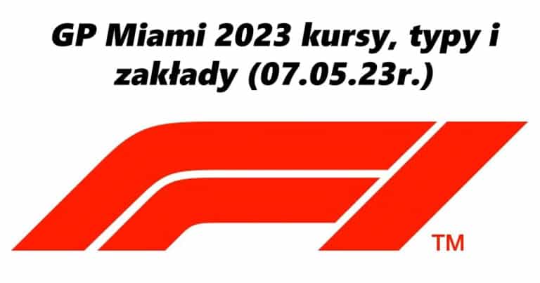 GP Miami F1 2023 kursy bukmacherskie typy oraz zakłady na wyścig