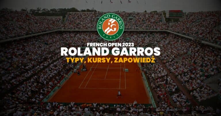 Roland Garros 2023 kursy, typy, bonusy oraz zakłady na turniej