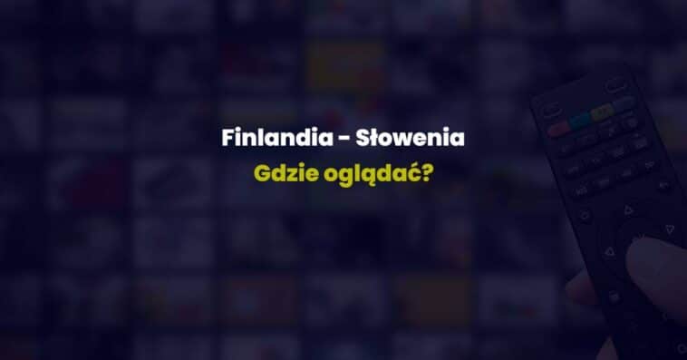 transmisje Finlandia Slowenia