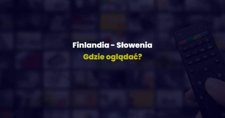 transmisje Finlandia Slowenia