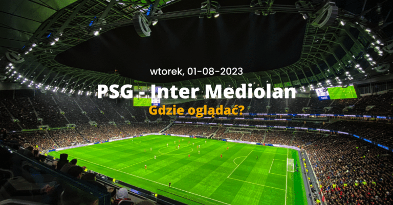 PSG – Inter: gdzie oglądać? Transmisja online na żywo | mecz towarzyski (01.08.23)