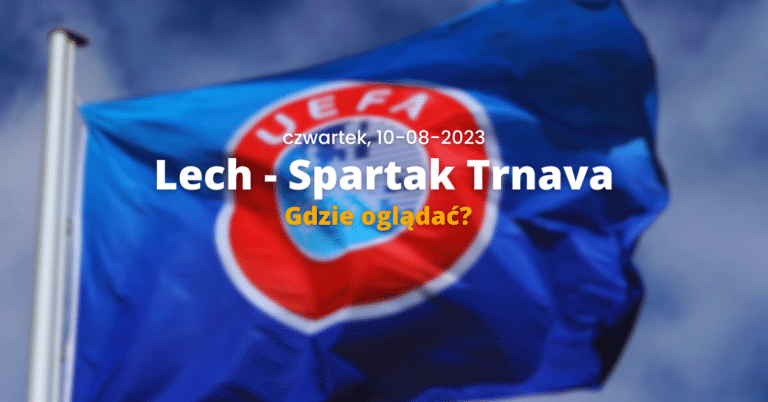 Lech – Spartak Trnava: gdzie oglądać? Transmisja online na żywo | eliminacje Ligi Konferencji [10.08.23]