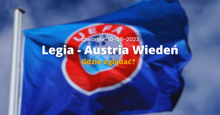 Legia – Austria Wiedeń: gdzie oglądać? Transmisja online na żywo | eliminacje Ligi Konferencji [10.08.23]