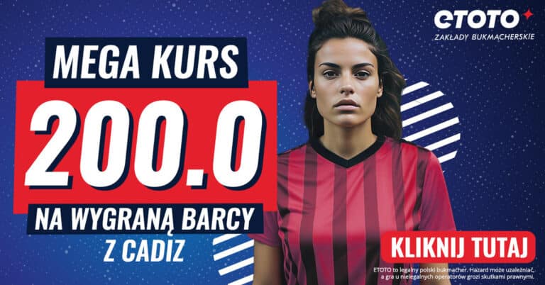 FC Barcelona – Cadiz kurs 200.00 w promocji Etoto (20.08.23)