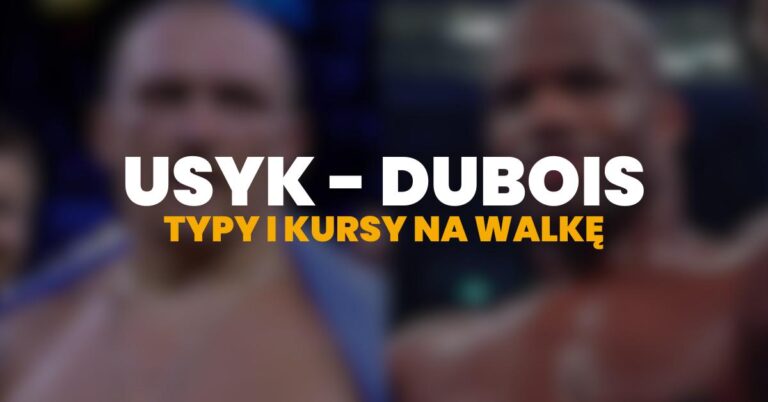 Usyk – Dubois: Typy, kursy bukmacherskie | Gdzie obstawiać?