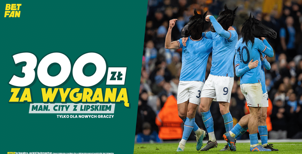 Manchester City - Lipsk bonus 300 zł w Betfan (04.10)