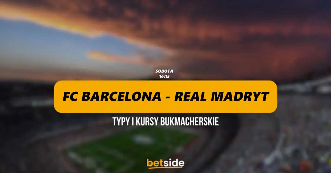 Barcelona Real Madryt Typy, kursy bukmacherskie 28.10