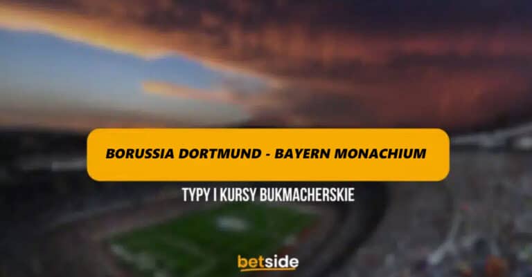 Borussia Dortmund – Bayern Monachium: Typy, kursy, zapowiedź 04.11