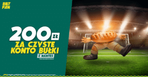 Betfan promocja: 200 zł za czyste konto Bułki: Nantes – Nice