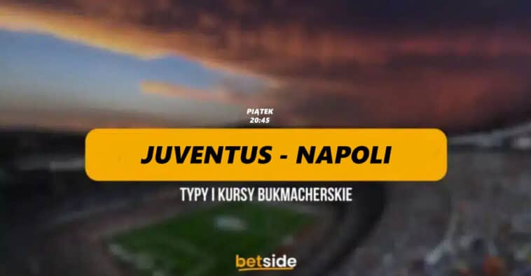 Juventus - Napoli typy, kursy