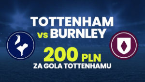 Tottenham – Burnley kurs 200.00 w promocji Etoto (05.01)