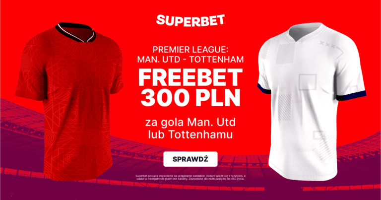 Manchester United – Tottenham freebet 300 zł w promocji Superbet (14.01)