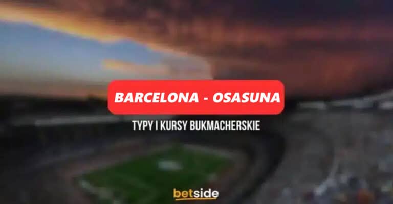 FC Barcelona – Osasuna: Typy, kursy, zapowiedź 11.01