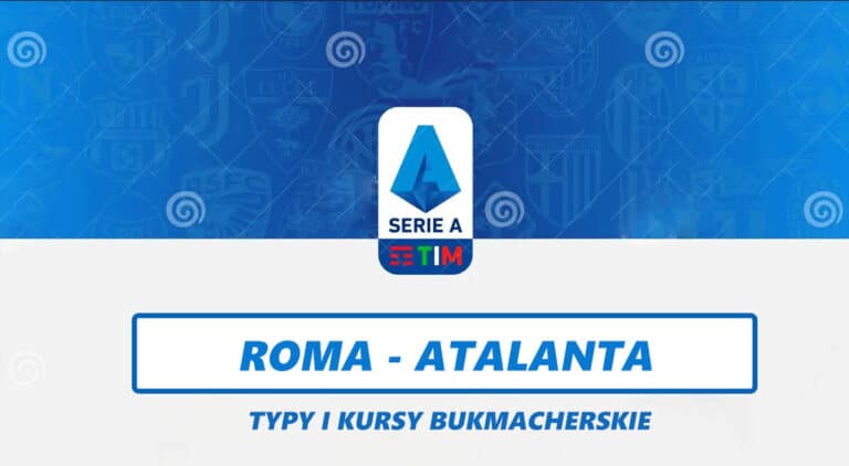 AS Roma – Atalanta: Typy, kursy, zapowiedź 07.01