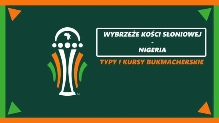 Wybrzeże Kości Słoniowej – Nigeria: typy, kursy, zapowiedź 18.01