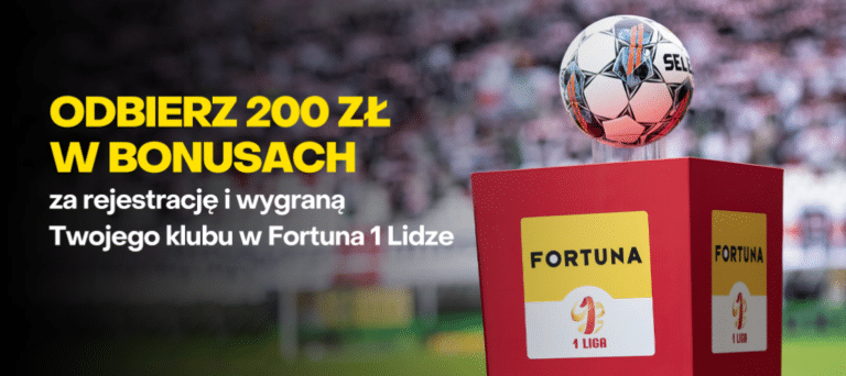 200 zl za wygrana 1. liga fortuna