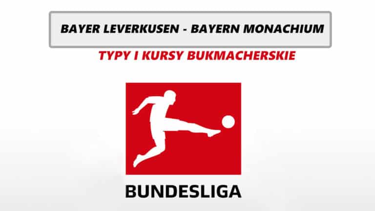 Bayer Leverkusen – Bayern Monachium: Typy, kursy, zapowiedź 10.02