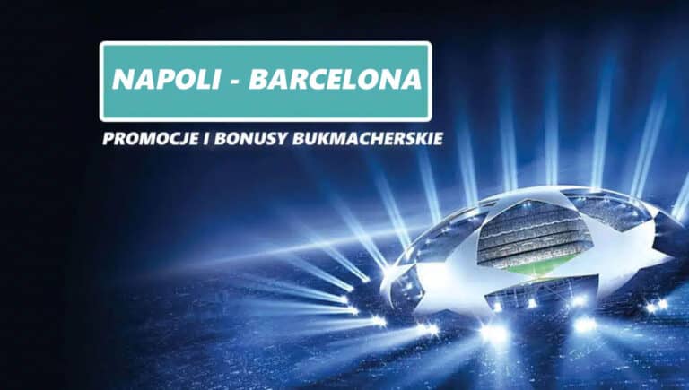 Napoli – FC Barcelona: promocje i bonusy bukmacherskie (21.02)