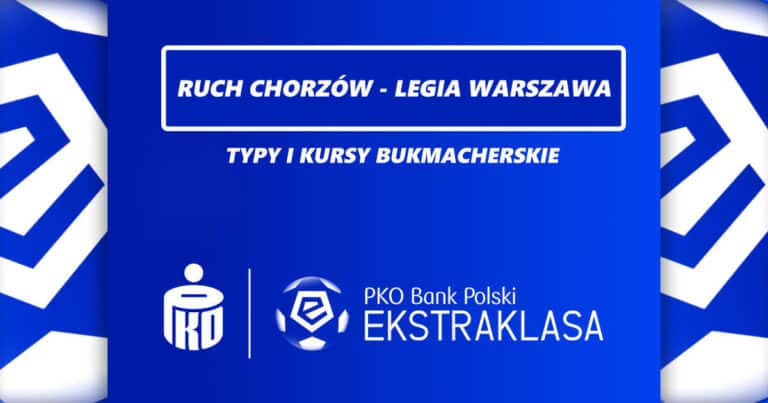 Ruch Chorzów – Legia Warszawa: typy, kursy, zapowiedź 09.02