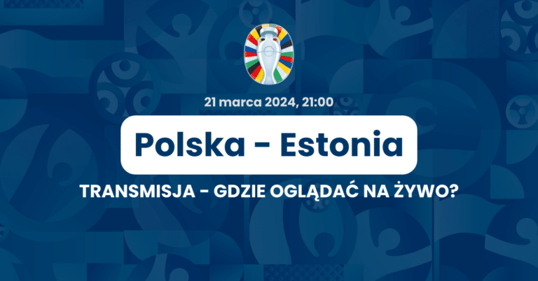 Polska - Estonia gdzie oglądać