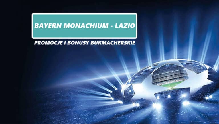 Bayern Monachium – Lazio: promocje i bonusy bukmacherskie (05.03)