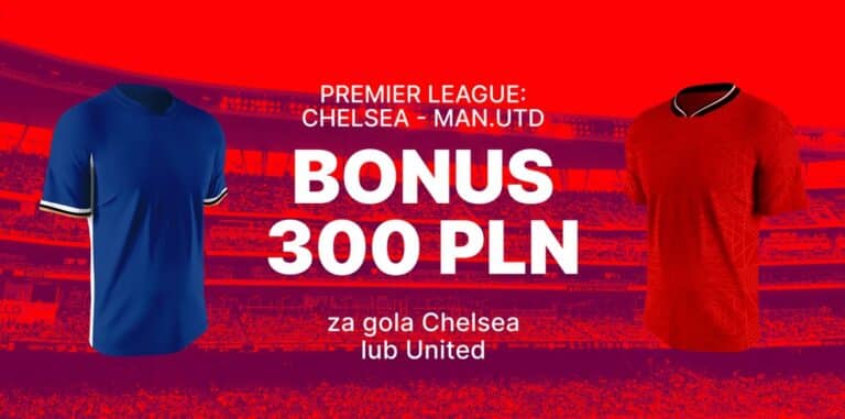 Chelsea – Manchester United: promocja – bonus 300 zł w Superbet (04.04)