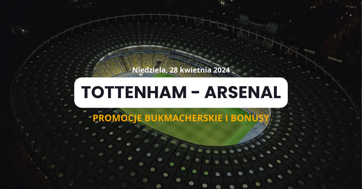 Tottenham - Arsenal promocje