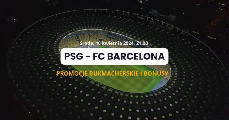 PSG – Barcelona: promocje bukmacherskie i bonusy (10.04)