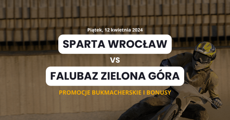 Sparta Wrocław – Falubaz Zielona Góra: promocje i bonusy (12.04)