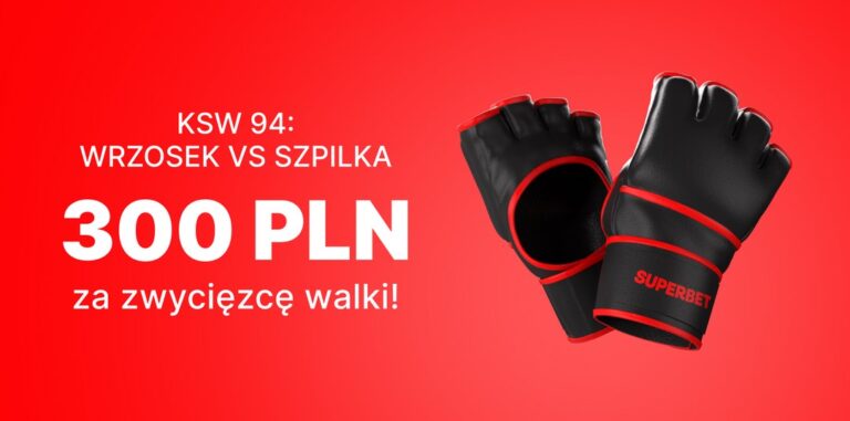 Wrzosek – Szpilka: 300 zł bonus w Superbet (11.05)