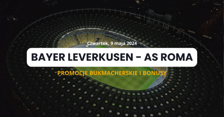 Bayer Leverkusen - Roma promocje i bonusy
