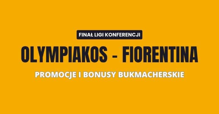 Olympiakos - Fiorentina promocje i bonusy