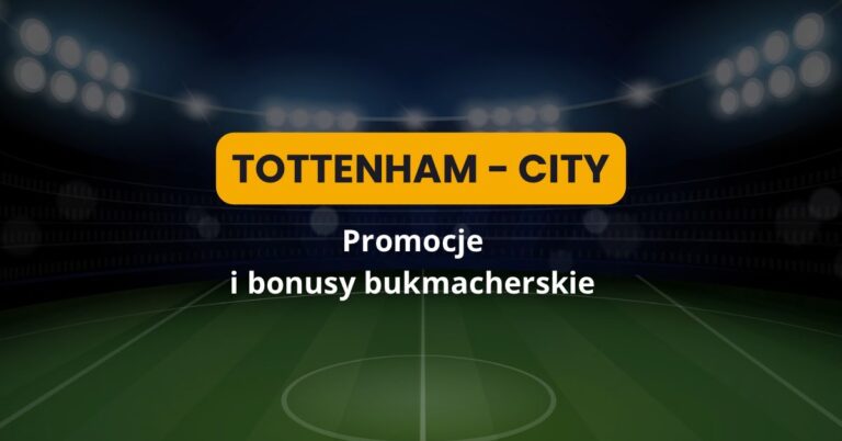 Tottenham - City promocje i bonusy