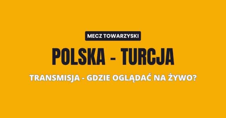 Polska - Turcja transmisja