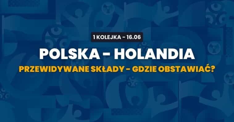 Polska - Holandia przewidywane składy