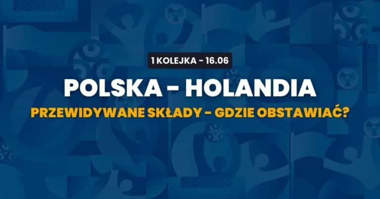 Polska - Holandia przewidywane składy