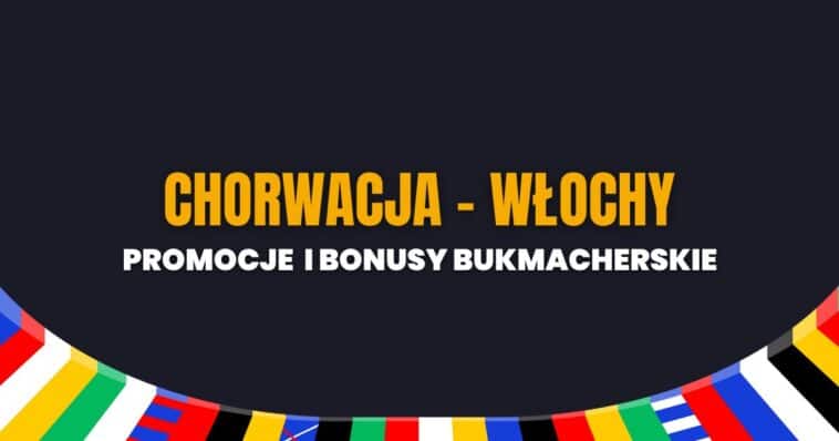 Chorwacja - Włochy promocje i bonusy