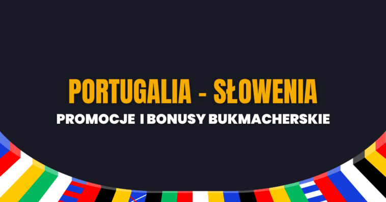 Portugalia - Słowenia promocje i bonusy