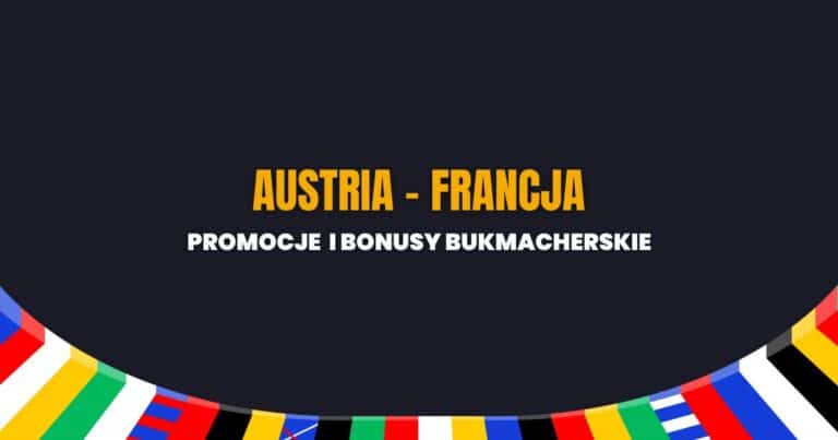 Austria - Francja promocje i bonusy